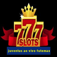 juventus ao vivo futemax