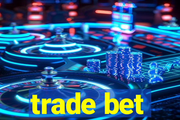 trade bet