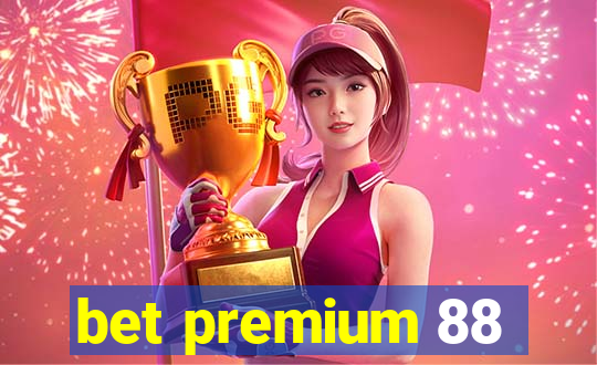 bet premium 88