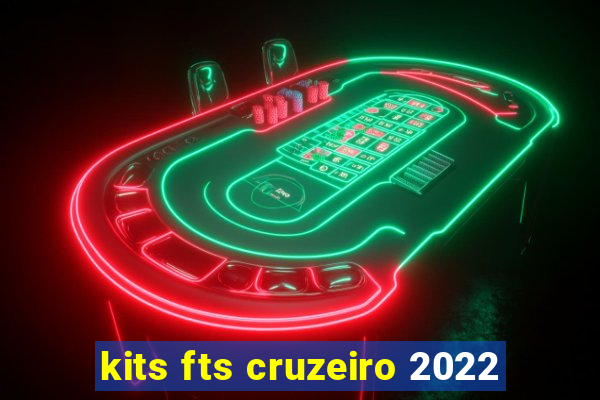 kits fts cruzeiro 2022