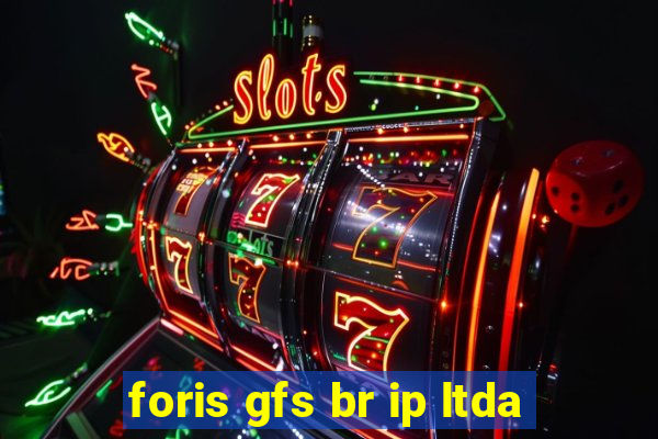 foris gfs br ip ltda