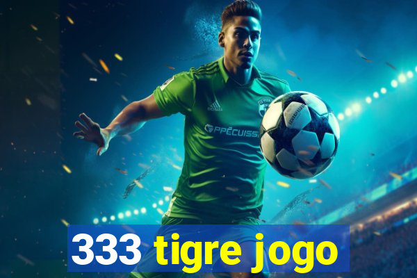 333 tigre jogo