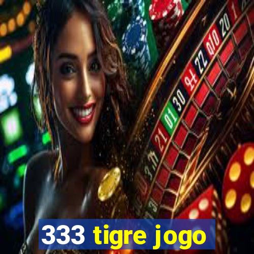 333 tigre jogo