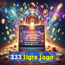 333 tigre jogo