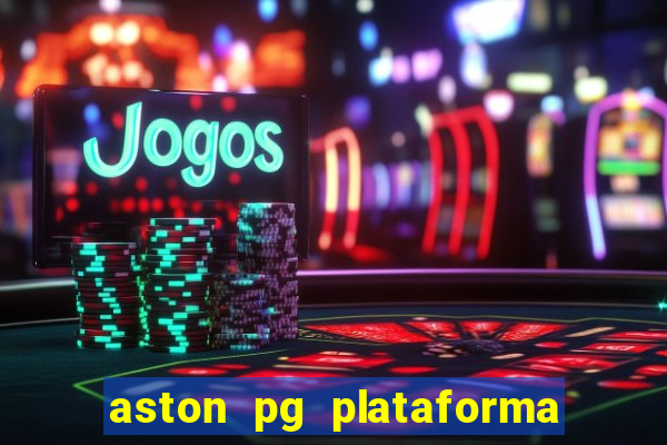 aston pg plataforma de jogos