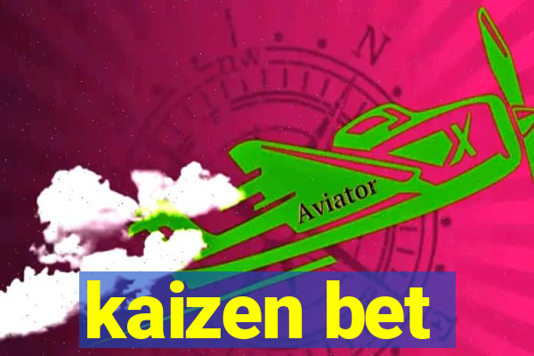 kaizen bet