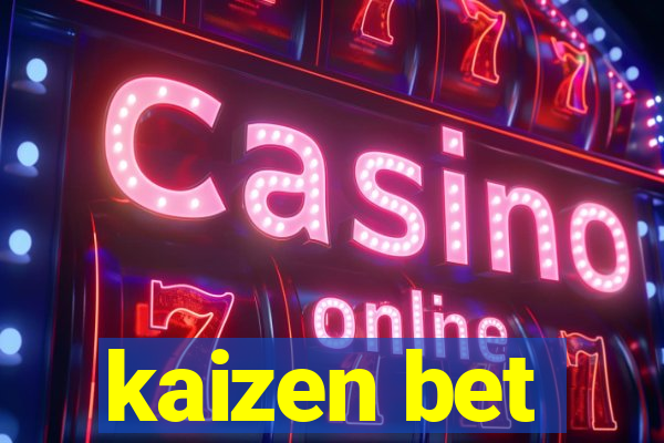 kaizen bet