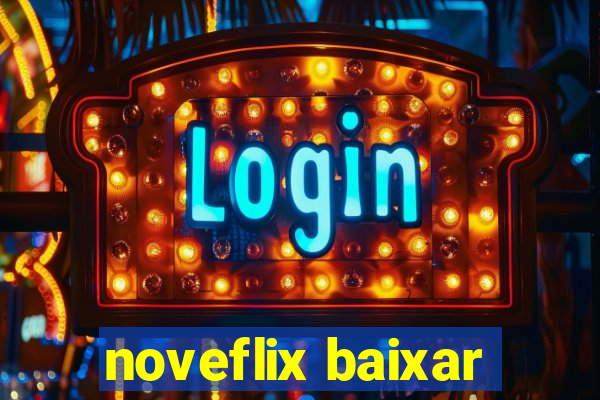 noveflix baixar