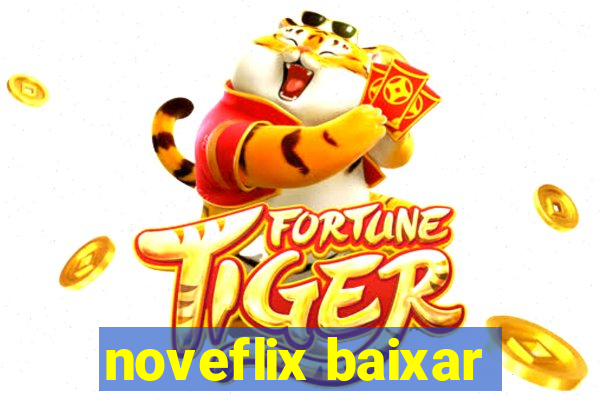 noveflix baixar