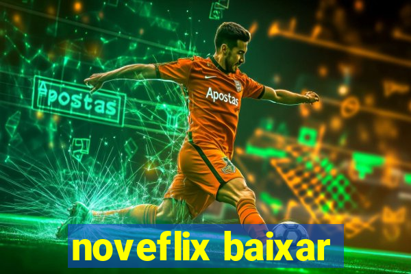 noveflix baixar