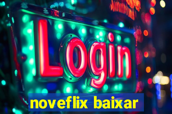 noveflix baixar