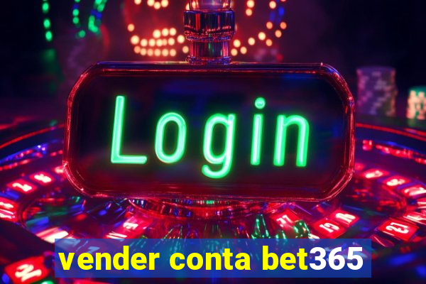 vender conta bet365