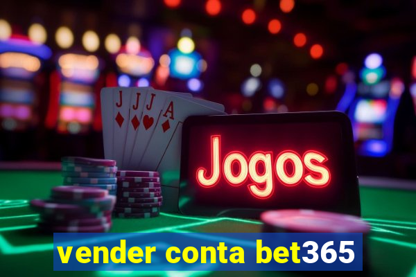 vender conta bet365