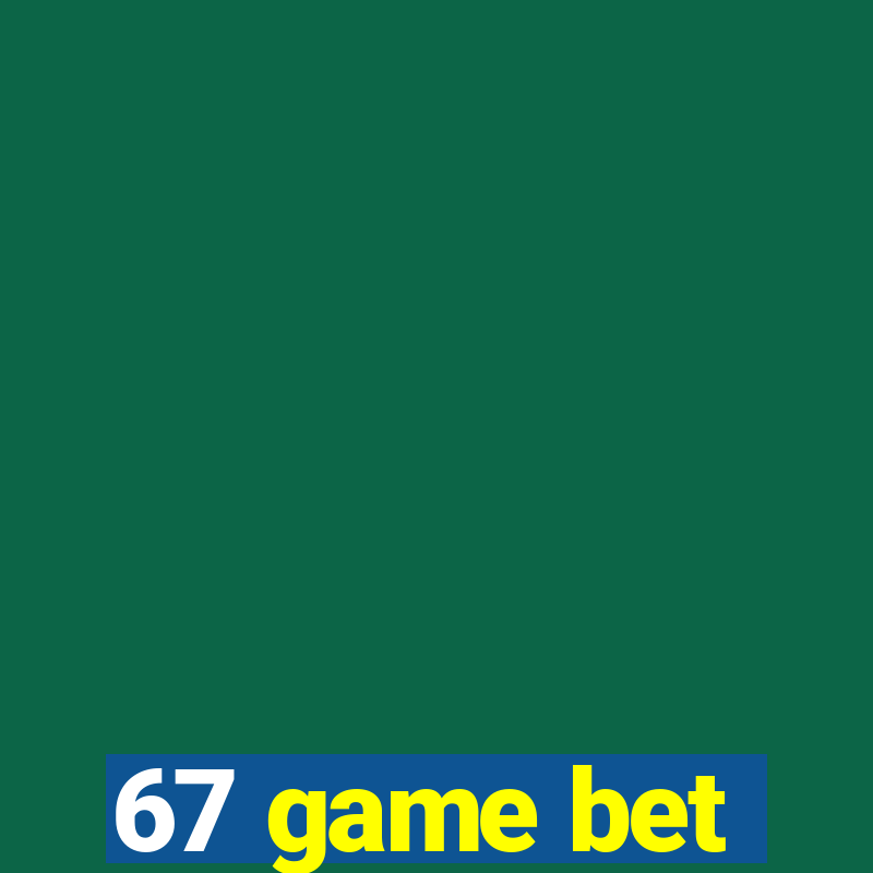 67 game bet