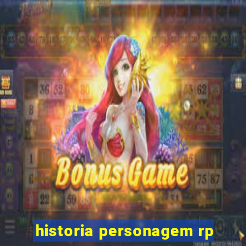 historia personagem rp