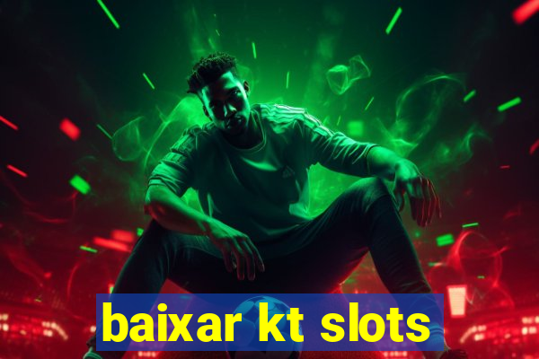 baixar kt slots