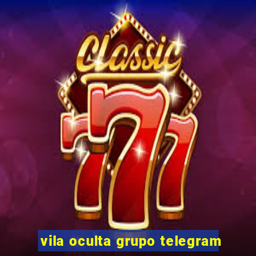 vila oculta grupo telegram