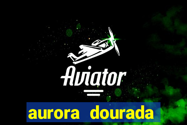 aurora dourada retorno pdf