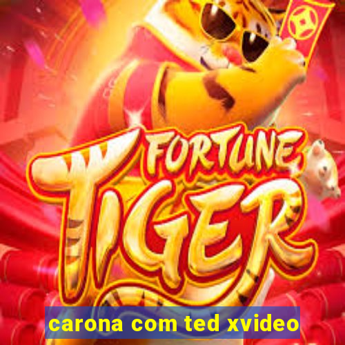 carona com ted xvideo