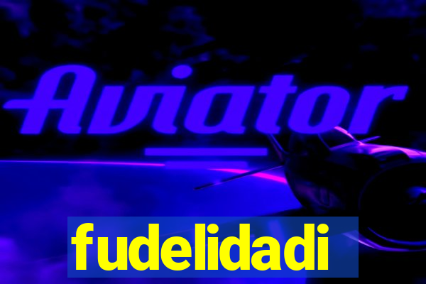 fudelidadi