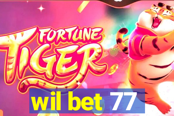 wil bet 77