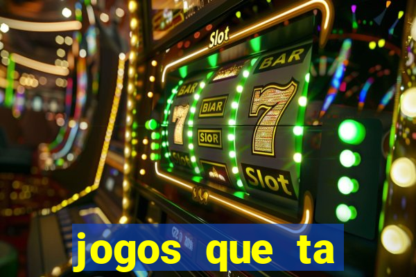 jogos que ta pagando agora