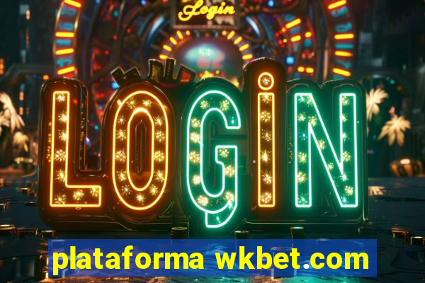 plataforma wkbet.com