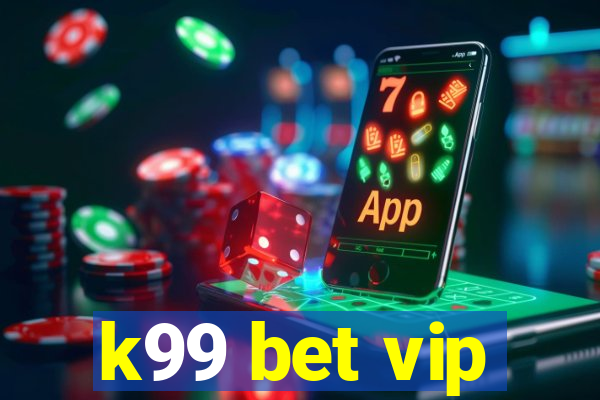 k99 bet vip