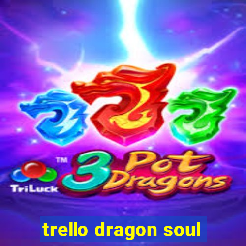 trello dragon soul