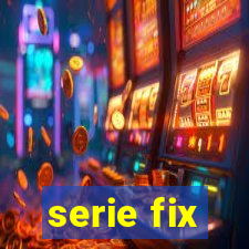 serie fix