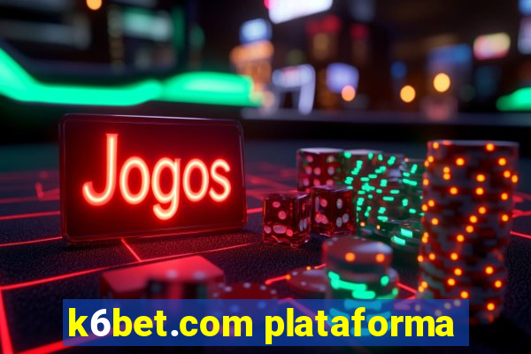 k6bet.com plataforma