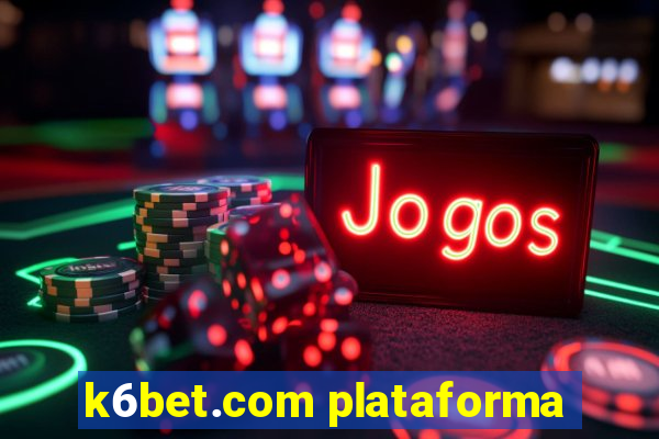 k6bet.com plataforma