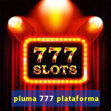 pluma 777 plataforma