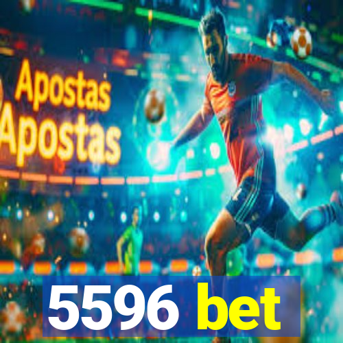 5596 bet