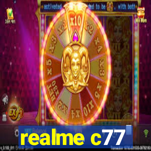 realme c77