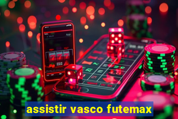 assistir vasco futemax