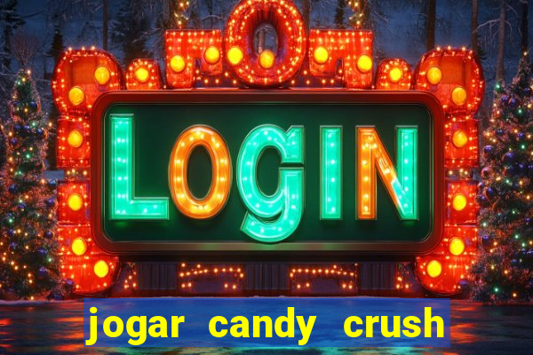 jogar candy crush saga no facebook