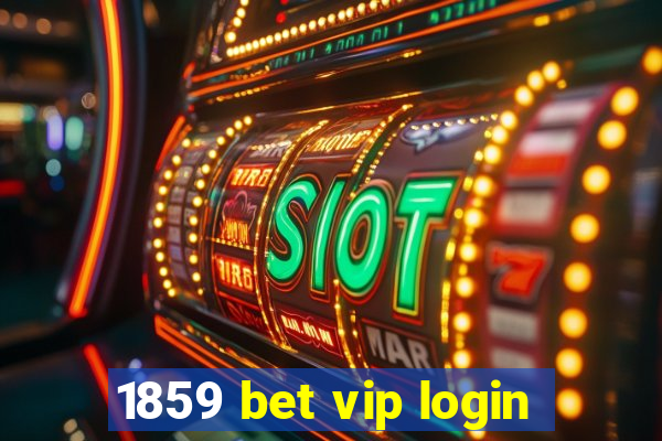 1859 bet vip login