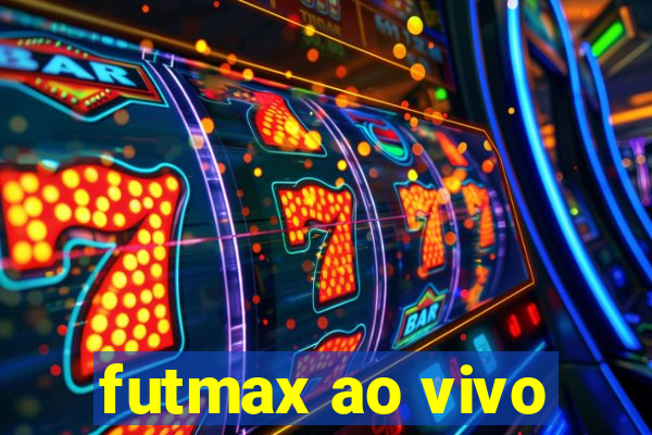 futmax ao vivo