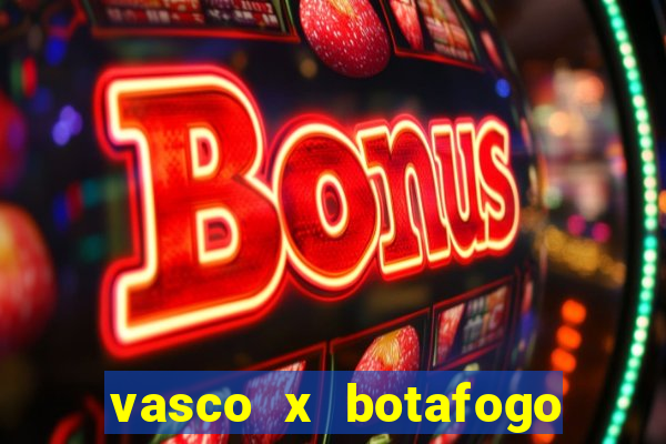 vasco x botafogo ao vivo futemax