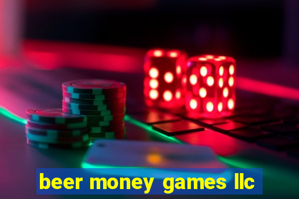 beer money games llc