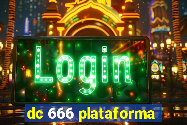 dc 666 plataforma