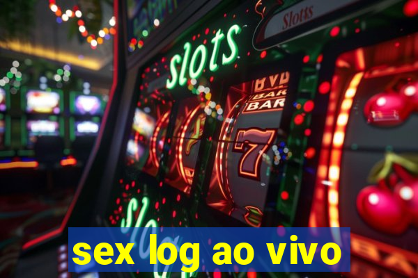 sex log ao vivo