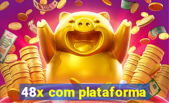 48x com plataforma