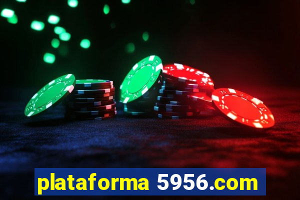 plataforma 5956.com