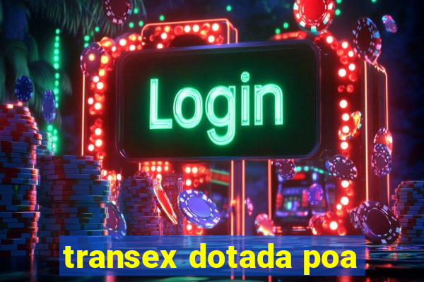 transex dotada poa