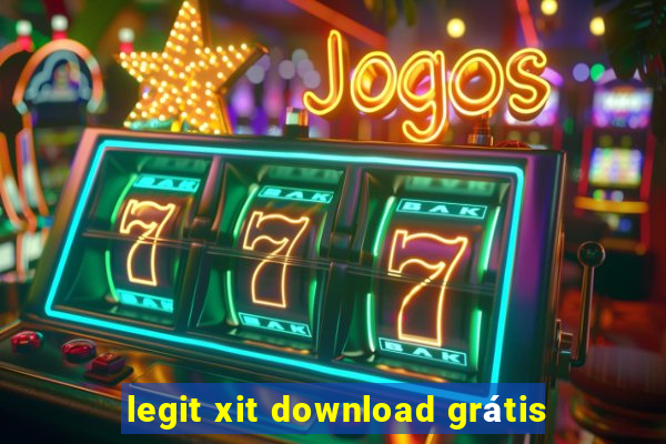 legit xit download grátis