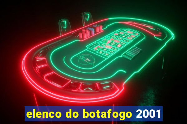 elenco do botafogo 2001