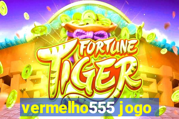 vermelho555 jogo