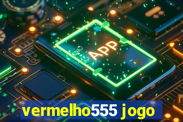 vermelho555 jogo